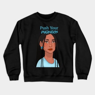 Push Your Imagination Crewneck Sweatshirt